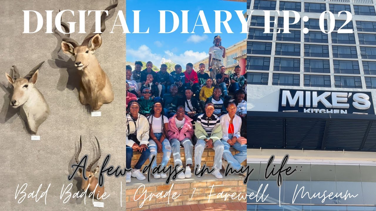 #digitaldiary episode 2: A few days in my life | Bald Again | Grade 7 Farewell | Museum | Gqeberha