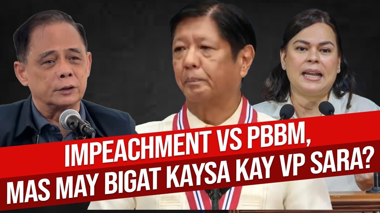 IMPEACHMENT VS PBBM, MAS MAY BIGAT KAYSA IMPEACHEMENT NI VP SARA DUTERTE?