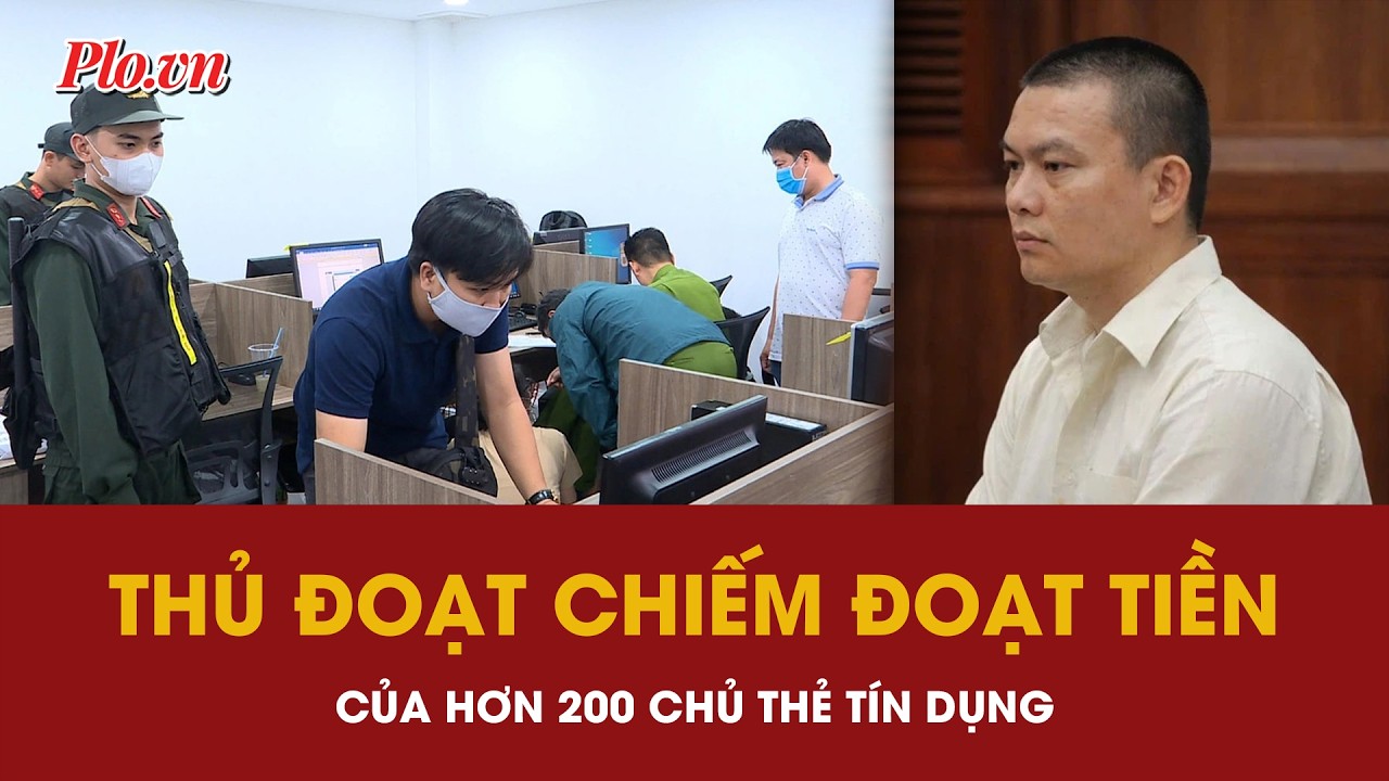Hé lộ thủ đoạn chiếm đoạt tiền của hơn 200 chủ thẻ tín dụng - PLO