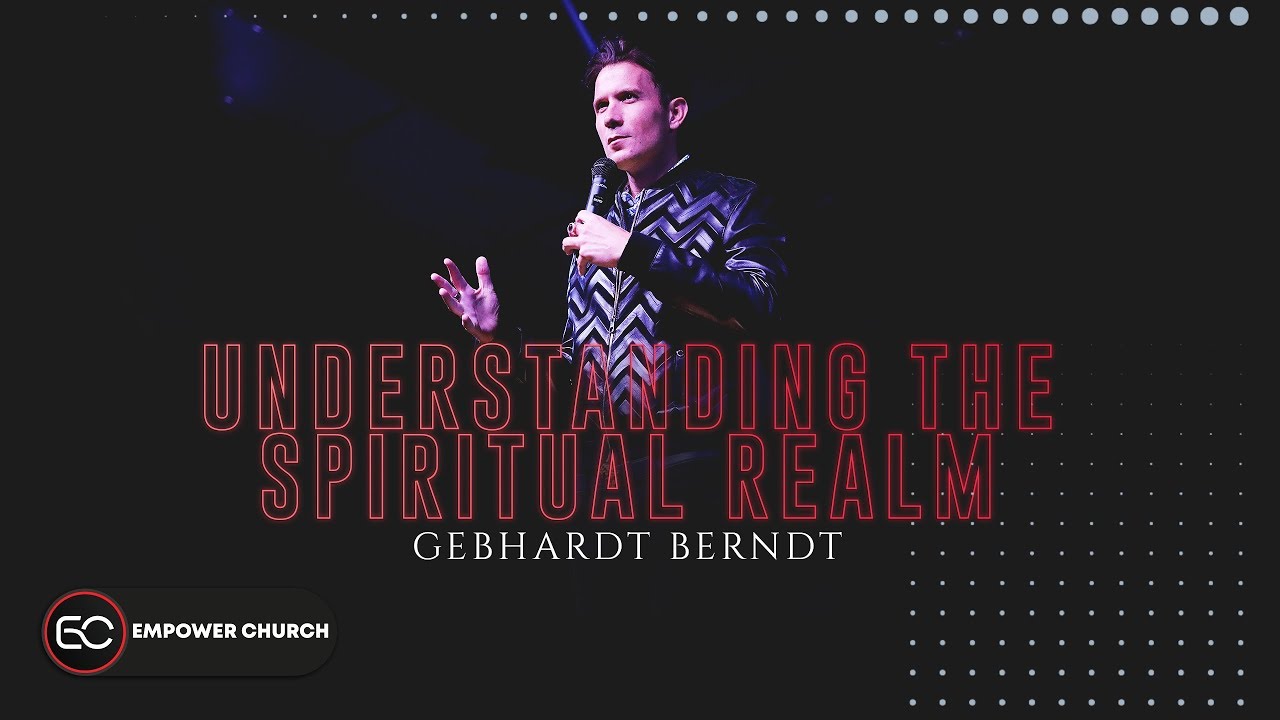 Understanding the Spiritual Realm - Gebhardt Berndt