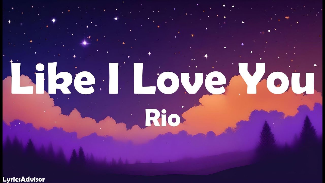 Rio - Like I Love You (Lyrics)