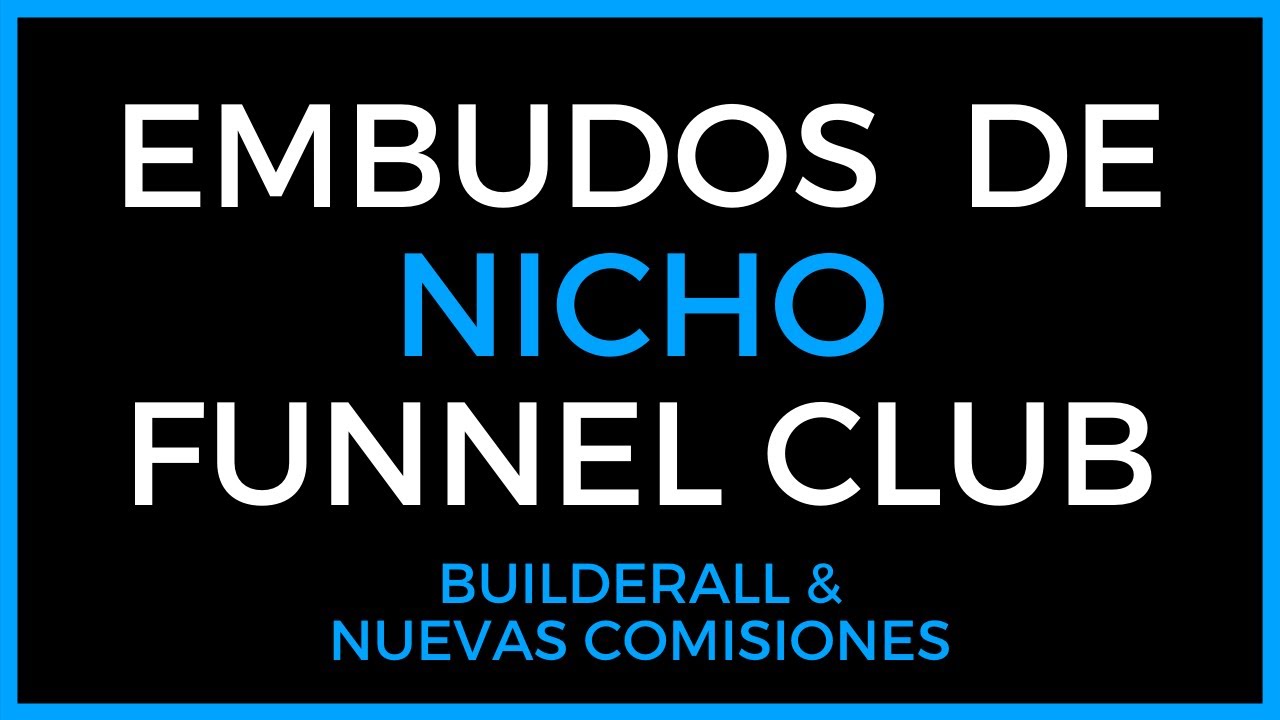 Builderall Funnel Club: 🙄 &iquest;C&oacute;mo Funcionan los EMBUDOS de NICHO? 🙄
