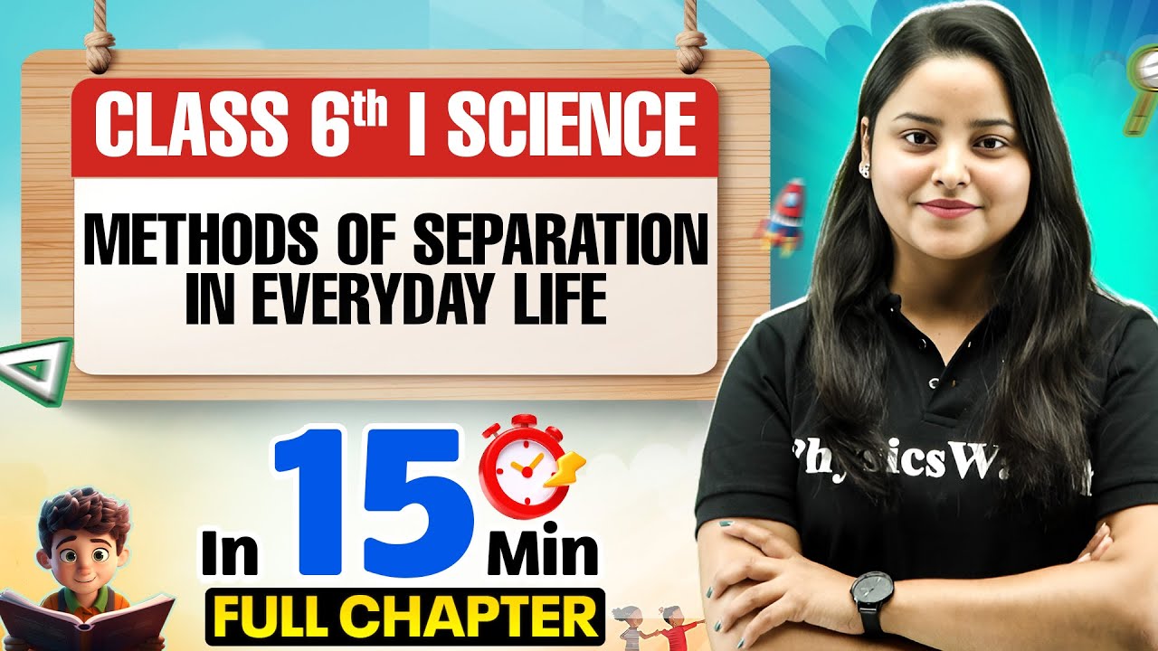 Methods of Separation in Everyday Life Science Class 6 || Complete Chapter In 15 Minutes 🎯