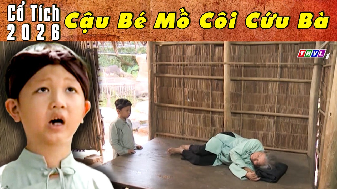 CỔ TÍCH MỚI 2026 - CẬU BÉ MỒ CÔI CỨU BÀ | Phim truyện cổ tích hay nhất | Cổ tích Việt Nam 2026