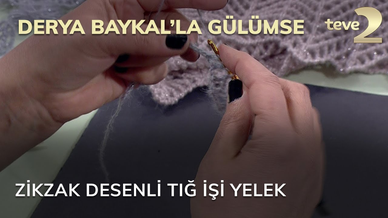 Derya Baykal'la Gülümse: Zikzak Desenli Tığ İşi Yelek