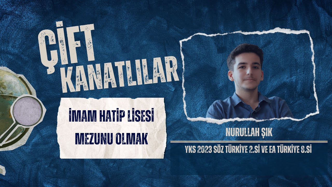 &Ccedil;ift Kanatlılar || İmam Hatip Mezunu Olmak | 2023 YKS S&ouml;zel 2. si ve EA 8. si Nurullah Şık