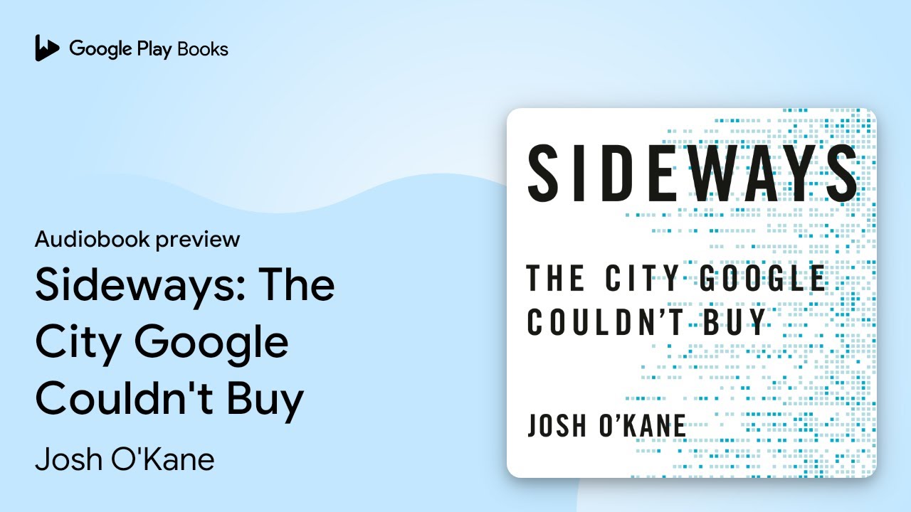 Sideways: The City Google Couldn't Buy by Josh O'Kane &middot; Audiobook preview