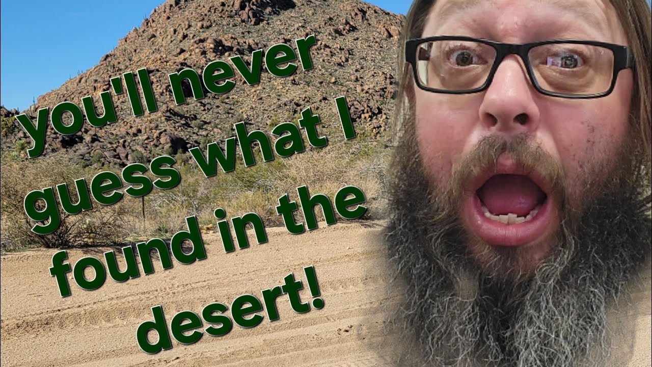 You'll never believe what I found in the Arizona desert!