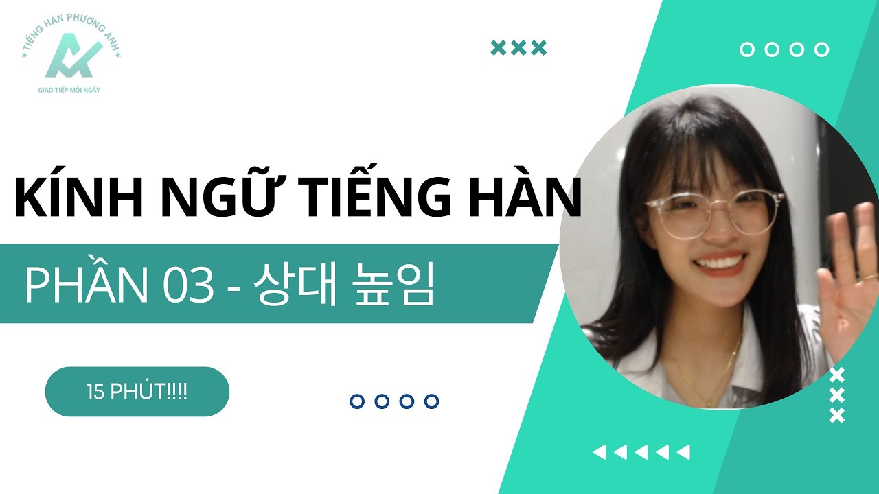 KÍNH NGỮ TRONG TIẾNG HÀN (phần 3) - Kính ngữ với người nghe [ TIẾNG HÀN PHƯƠNG ANH ]