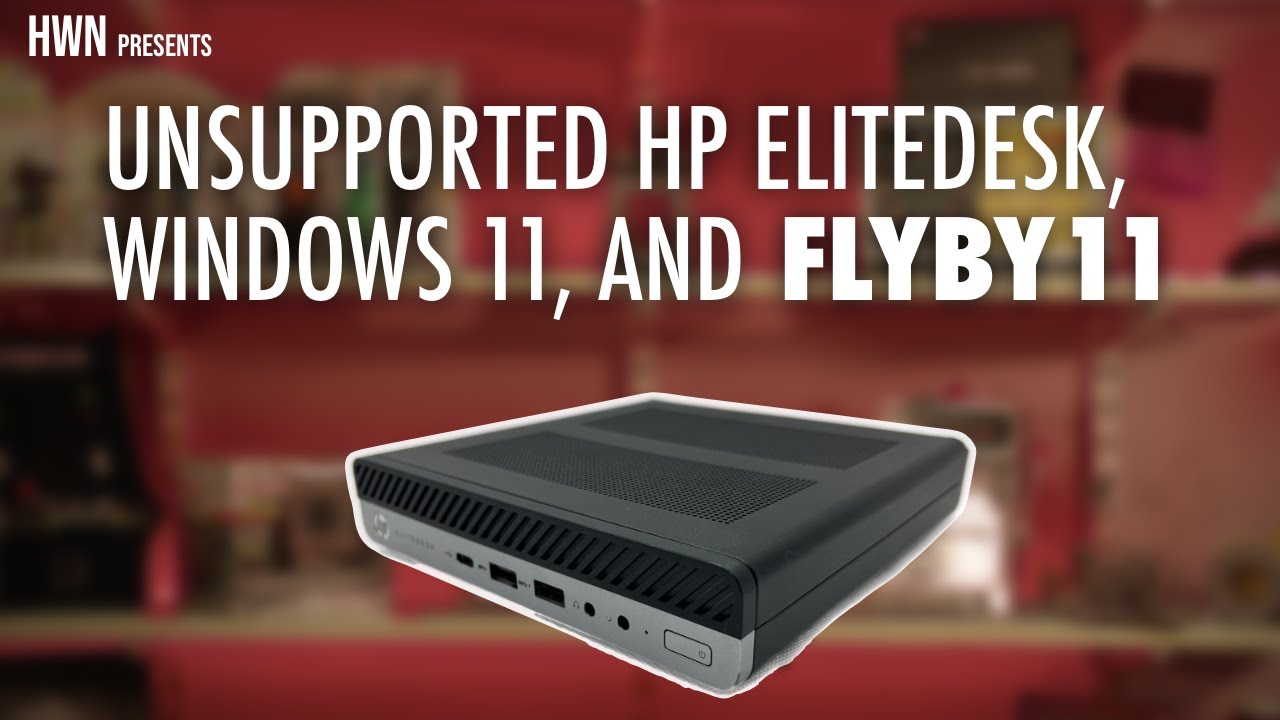 HP EliteDesk 705 G4, Windows 11, and Flyby11