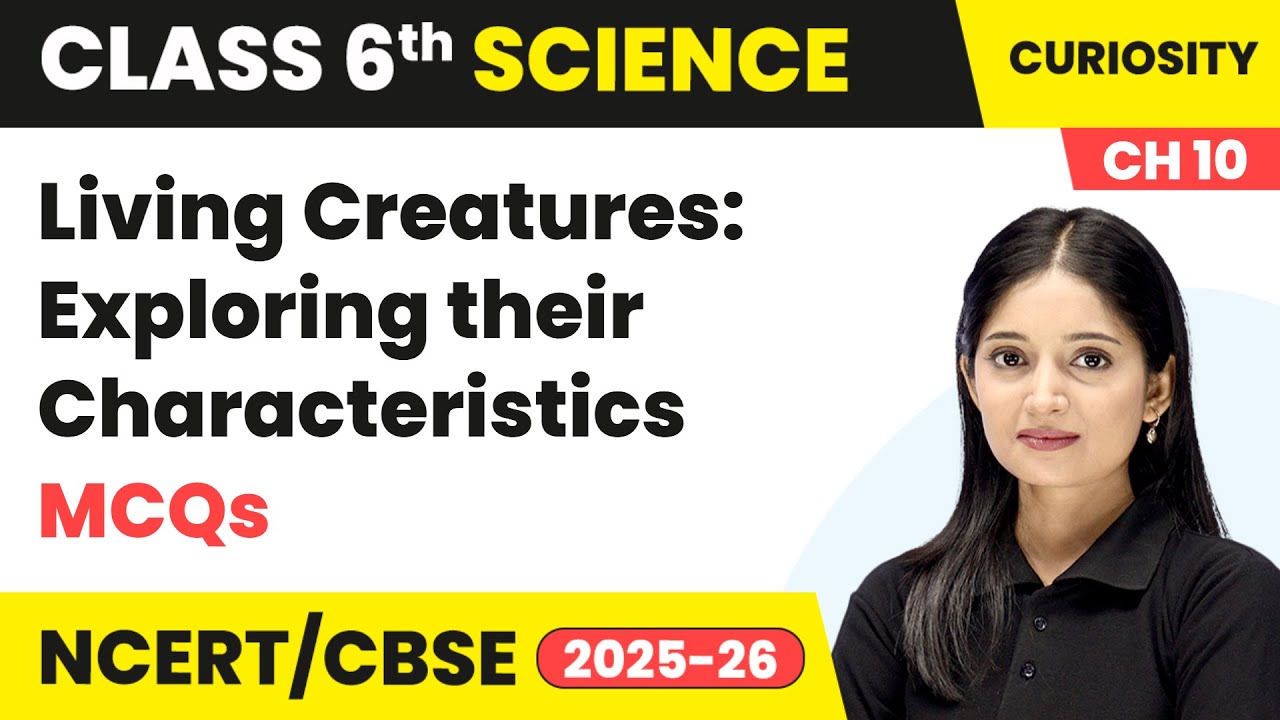 Living Creatures: Exploring their Characteristics - MCQs | Class 6 Science Chapter 10 | CBSE 2025-26