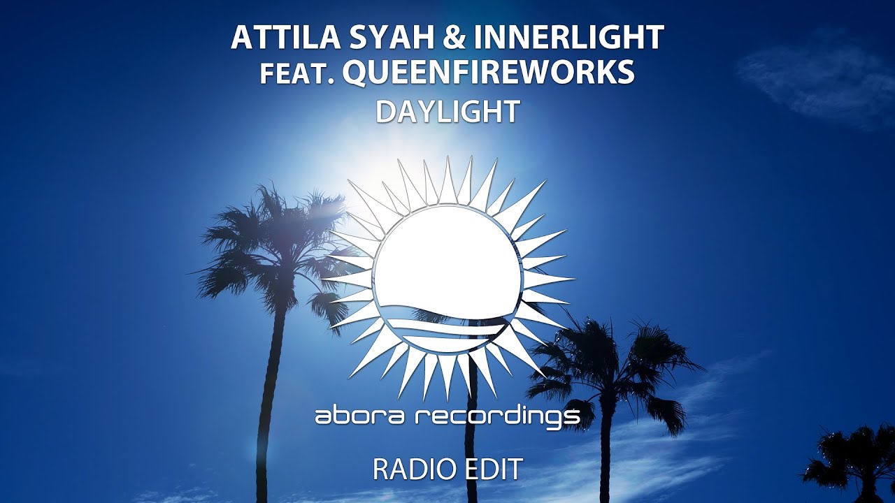 Attila Syah & Innerlight feat. Queenfireworks - Daylight (Radio Edit)