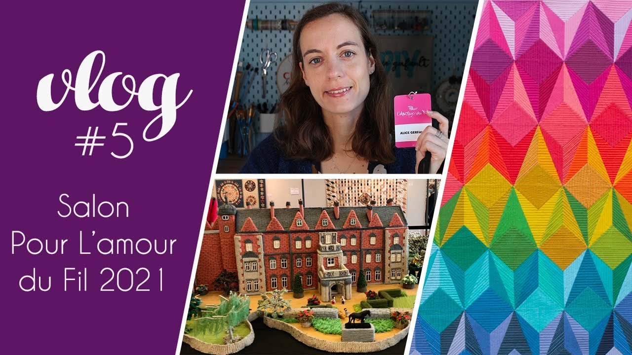 Vlog #5 - Je vous fais découvrir le salon Pour L' Amour du Fil 2021 - exposition de patchwork