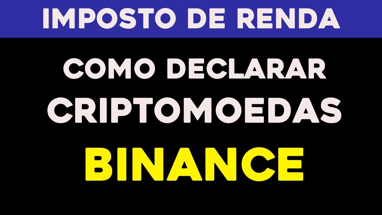 COMO DECLARAR CRIPTO DA BINANCE NO IMPOSTO DE RENDA