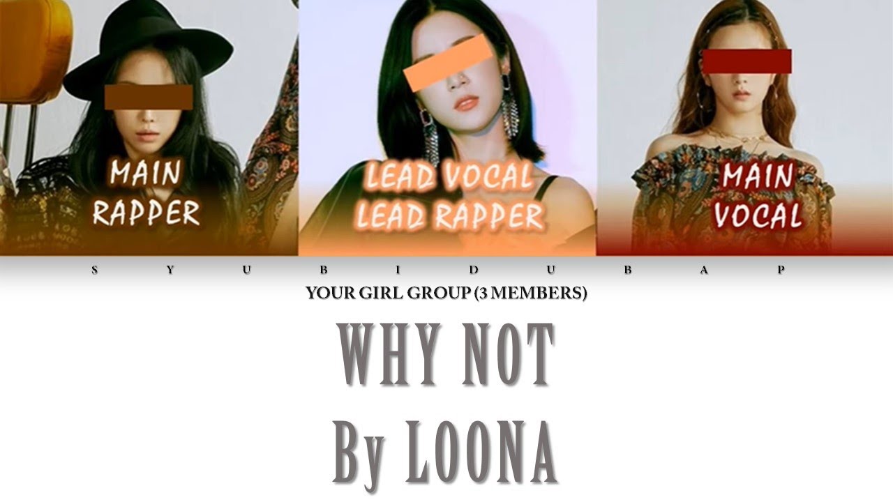 Your Girl Group (3 Members) Sing WHY NOT by LOONA