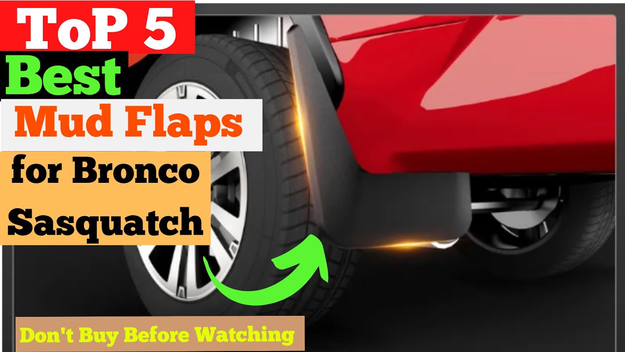 Top 5 Best Mud Flaps for Bronco Sasquatch in 2025 | Bronco Mud Flaps Sasquatch