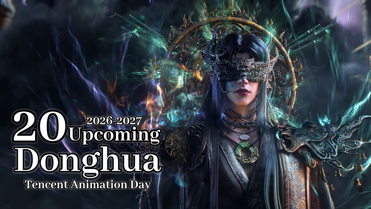 Tencent Animation Day 2026 Leaks: 20 Donghua Trailers You CANNOT Miss