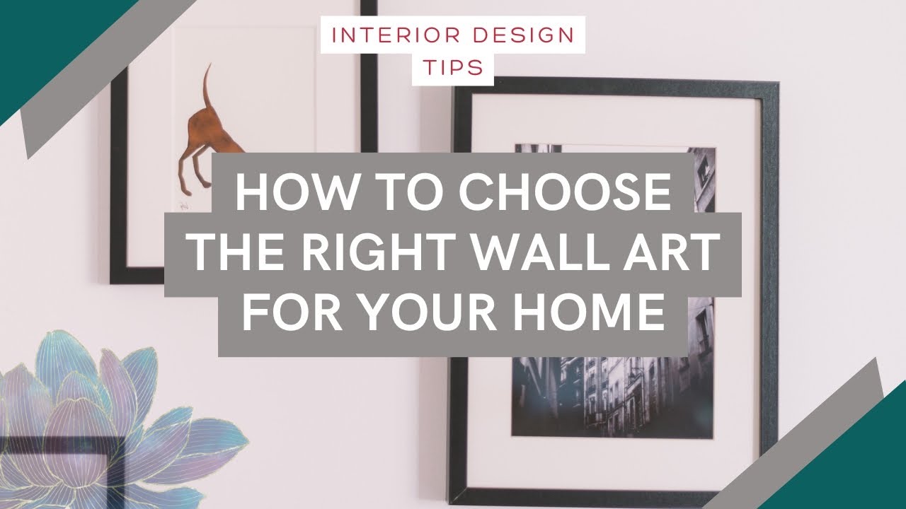 INTERIOR DESIGN - Three steps to correctly choose the right wall art for your home!