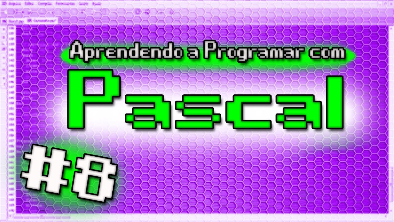 Programando com Pascal #8 - Criando Funções e Procedimentos