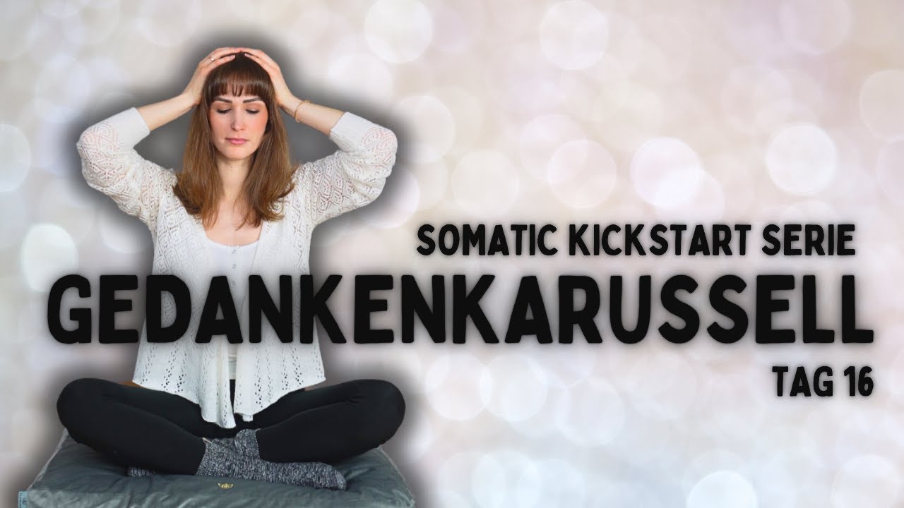 Raus aus dem Gedankenkarussell &ndash; Somatische &Uuml;bungen f&uuml;r innere Ruhe