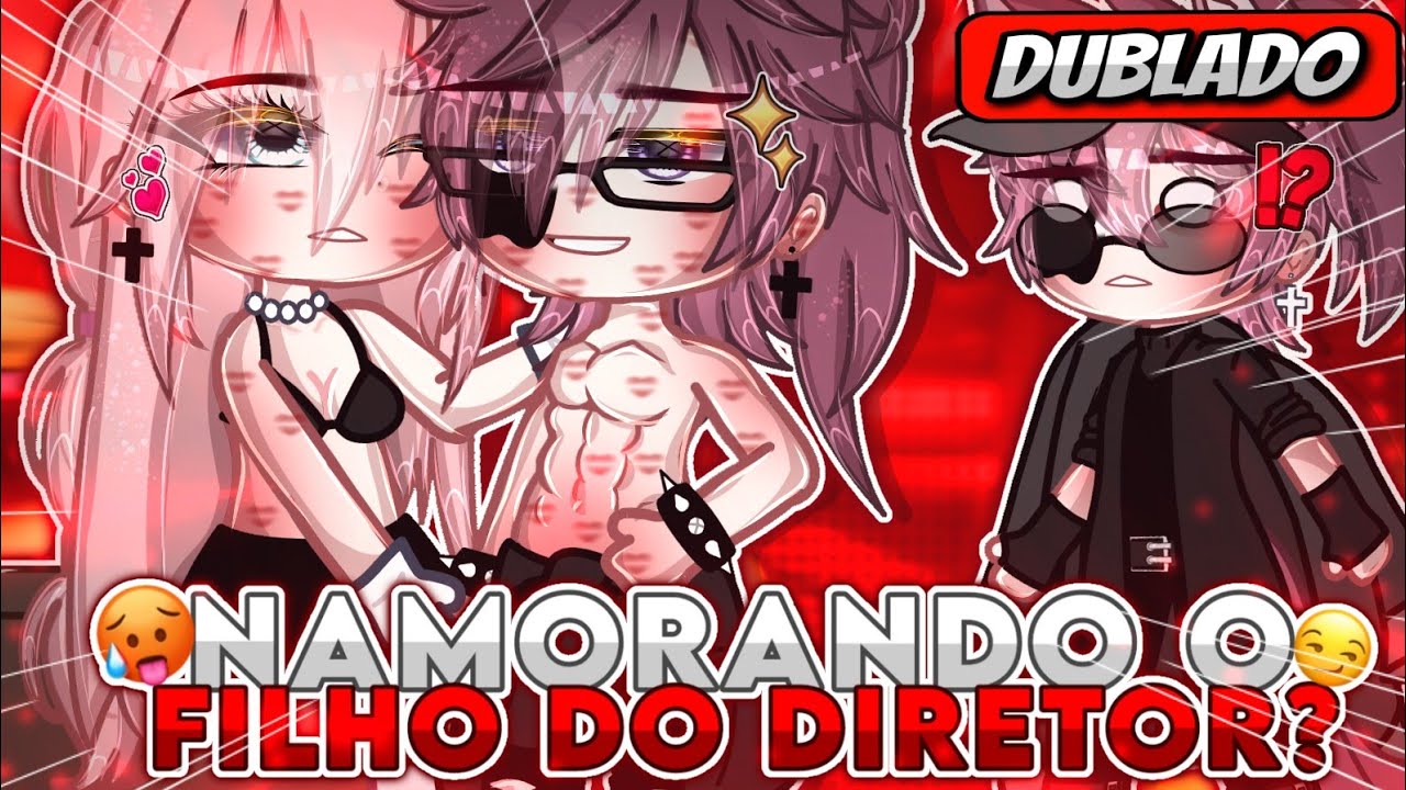 🏫 | Namorando O Filho Do Diretor??! | 💞 Mini Filme (DUBLADO) Gacha Life