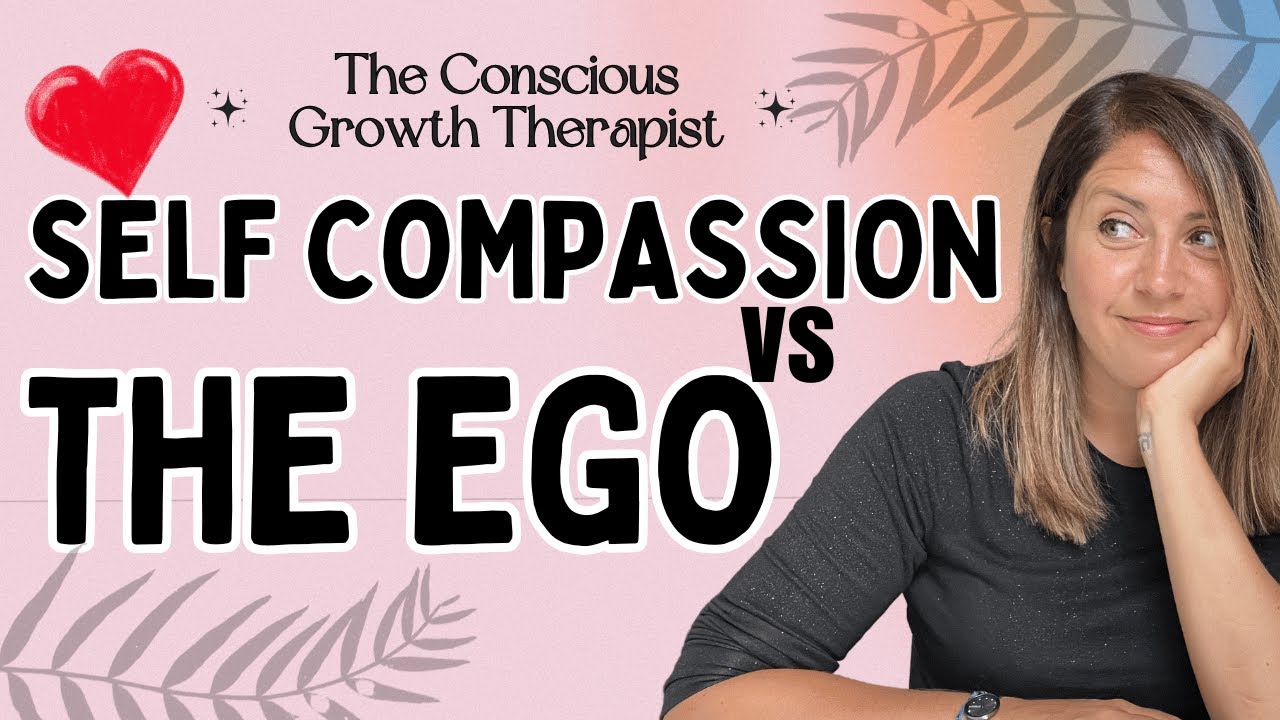 Struggling With Self Compassion? Maybe Your Ego is to Blame | Therapist Explains