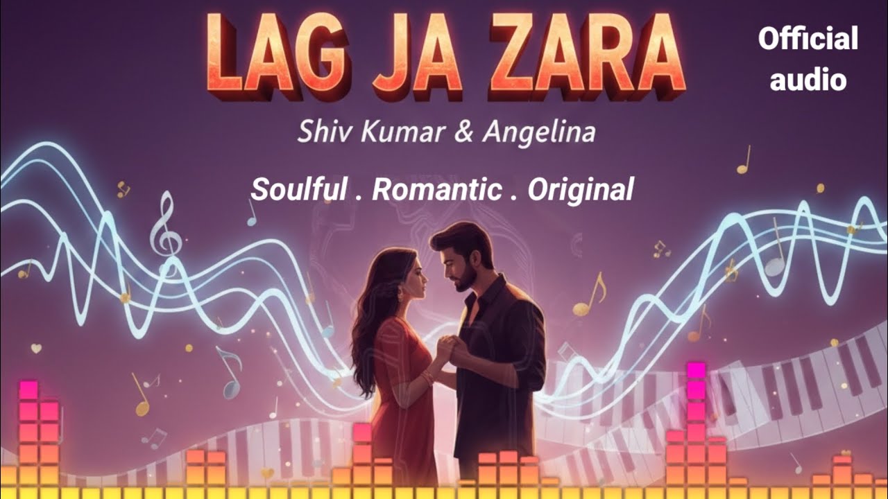 Lag Ja Zara | Original Hindi Romantic Duet Song | Shiv Kumar & Angelina | @ShivBeatzOfficial 