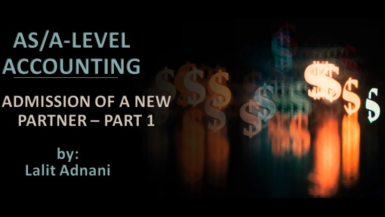 AS/A Level Accounting - Admission of a Partner - Revaluation account - LOGIC EXPLAINED!!