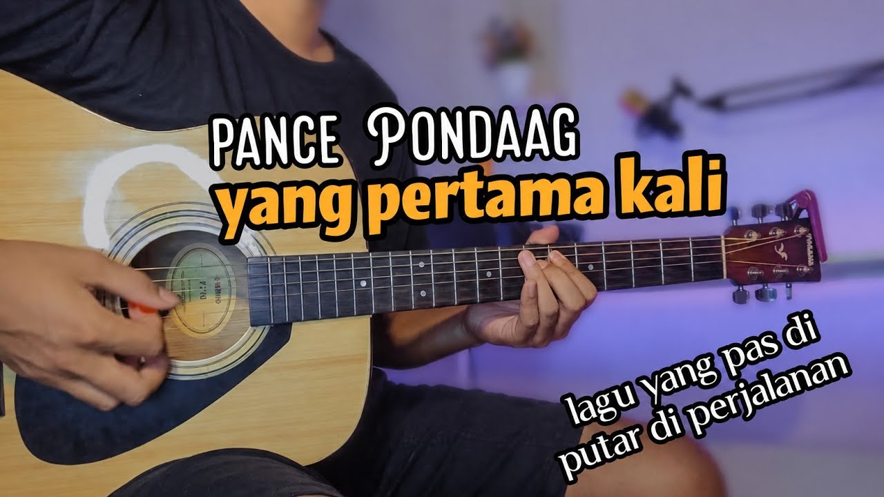 YANG PERTAMA KALI - PANCE PONDAAG (gitar cover) full akustik