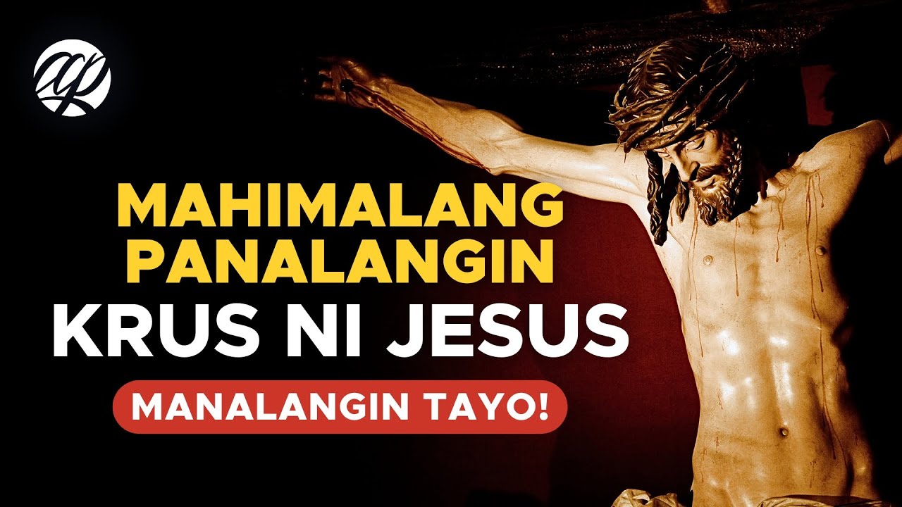Mahimalang Panalangin: BANAL NA KRUS NI JESUS • Tagalog Prayer