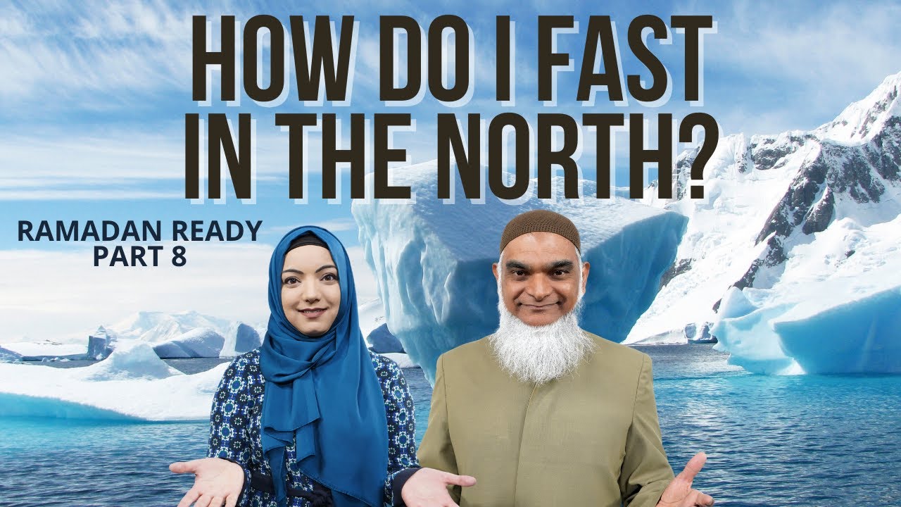 How Can I Fast in the Far North (near the Arctic)? | Ramadan Ready | Dr. Shabir Ally & Safiyyah Ally