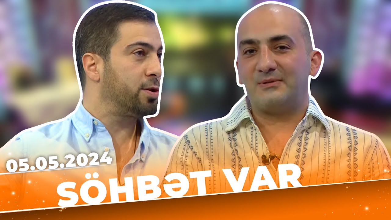 Söhbət Var | Tam bölüm | 05.05.2024