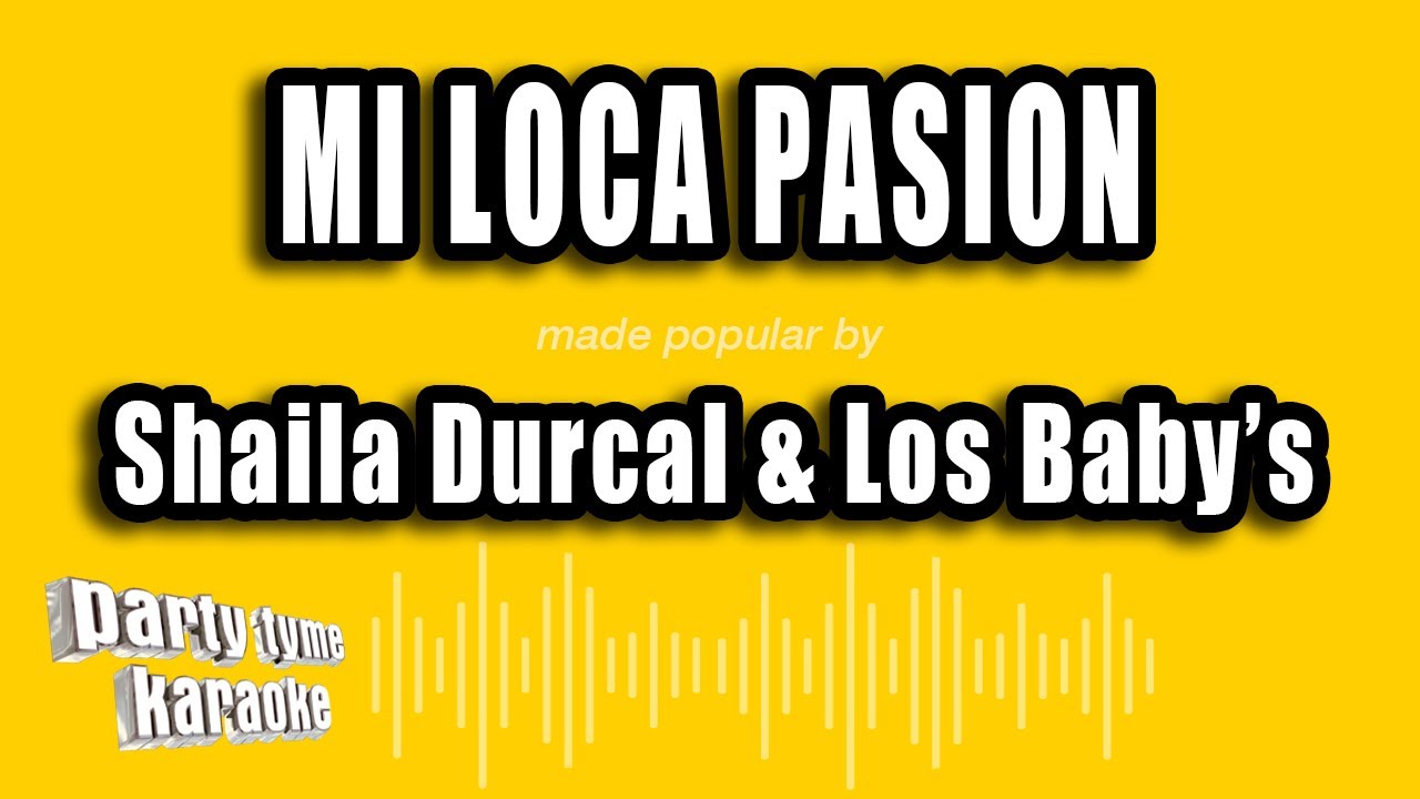 Shaila Durcal & Los Baby's - Mi Loca Pasion (Versión Karaoke)