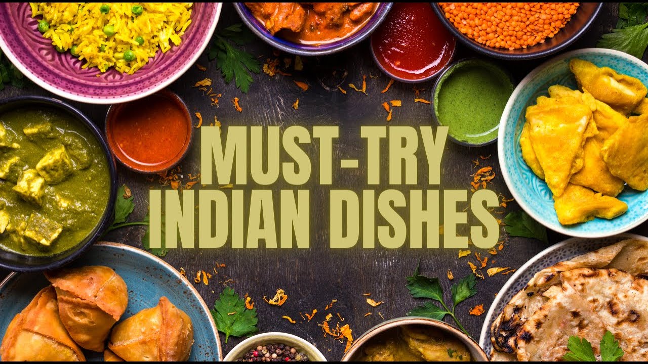 Must try Indian dishes