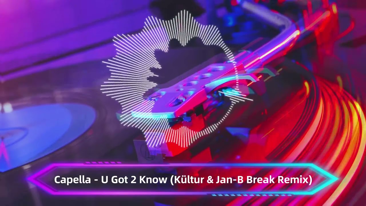 Capella - U Got 2 Know (Kültur & Jan-B Break Remix)