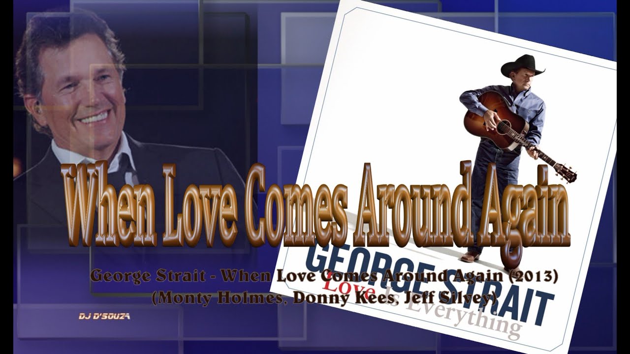 George Strait  - When Love Comes Around Again (2013)