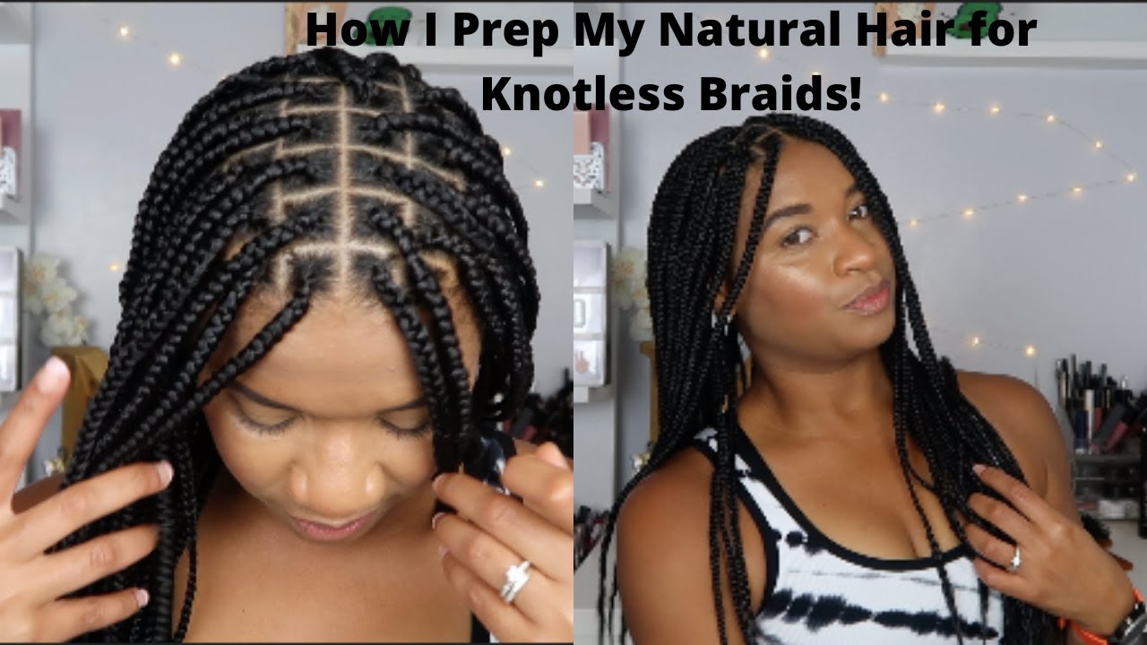 HOW I PREP MY NATURAL HAIR FOR KNOTLESS BRAIDS!