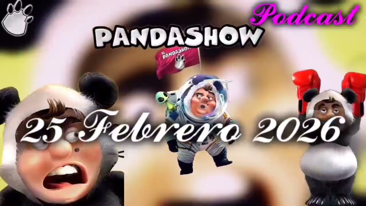 25 FEBRERO 2026 EL PANDA SHOW 