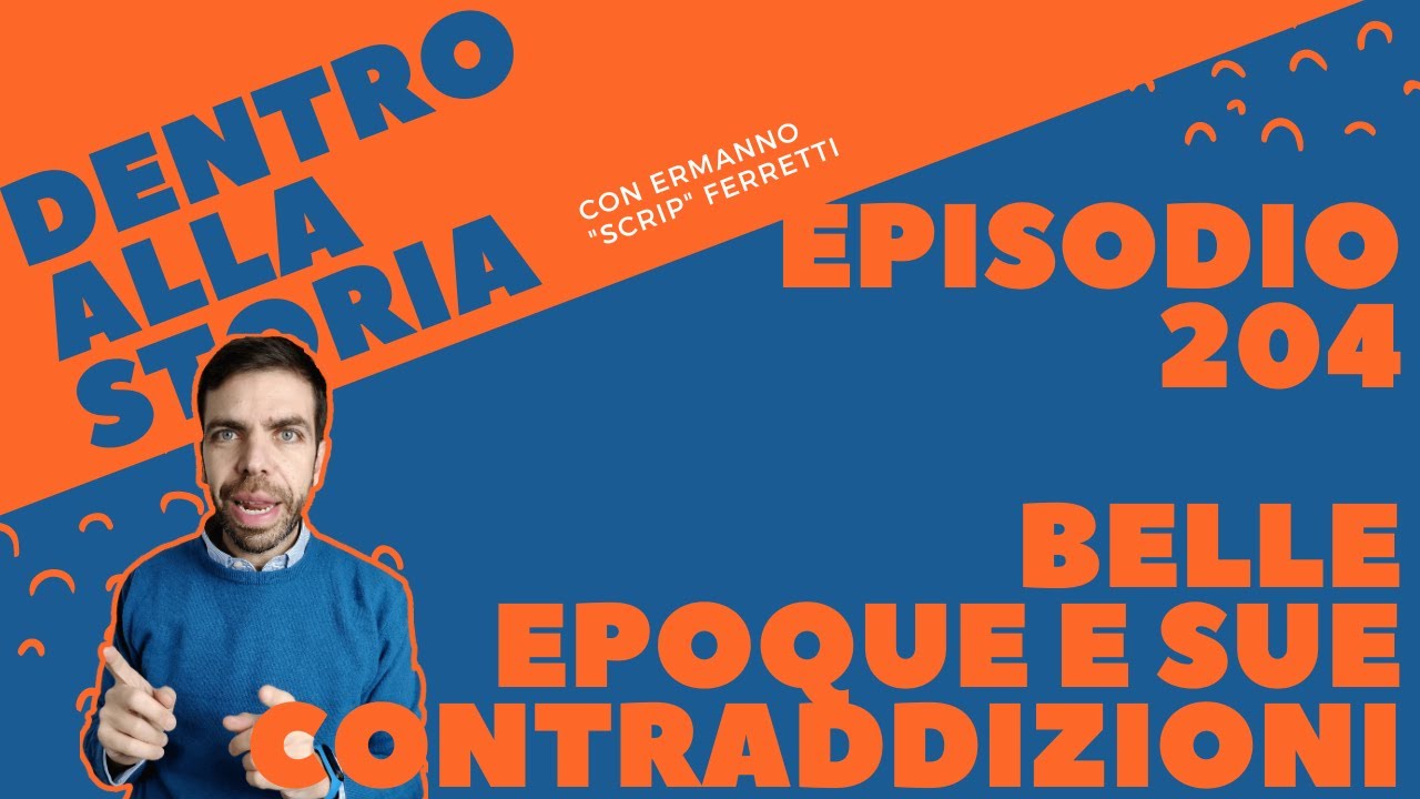 La Belle &eacute;poque e le sue contraddizioni [Dentro alla storia, episodio 204]