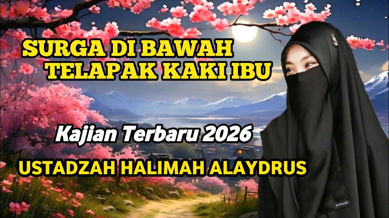 SURGA DI TELAPAK KAKI IBU || USTADZAH HALIMAH ALAYDRUS