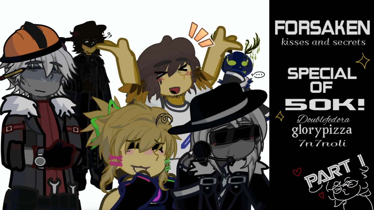 [2x Speed] Forsaken :kisses and secrets 👀 (Doublefedora,Glorypizza and 7n7Noli?) SPECIAL FOR 50K! 😽✨