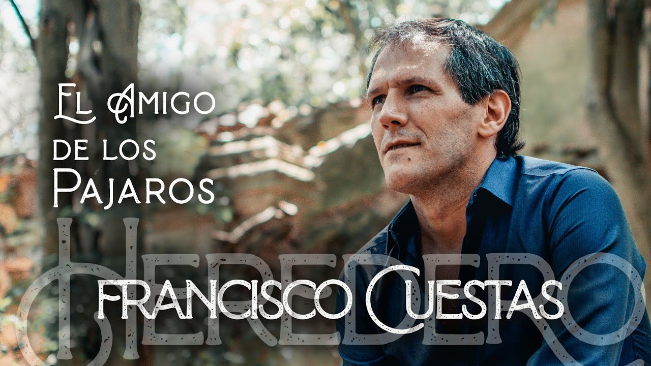 FRANCISCO CUESTAS * EL AMIGO DE LOS PÁJAROS *