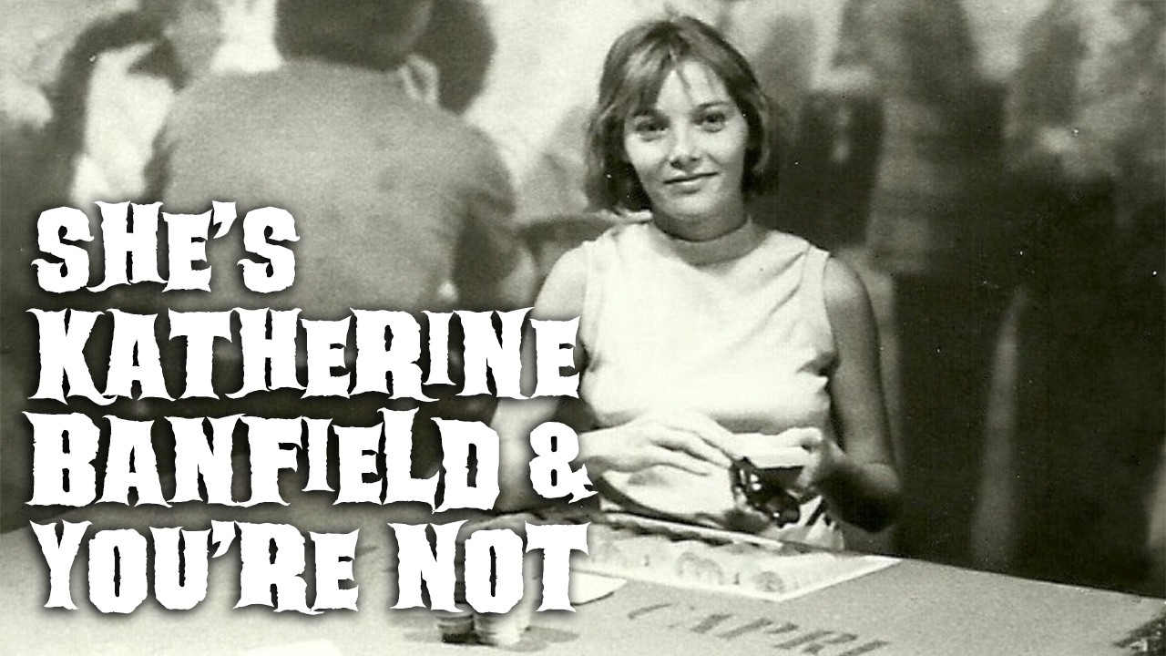 She's Katherine Banfield and You're Not | Day 49