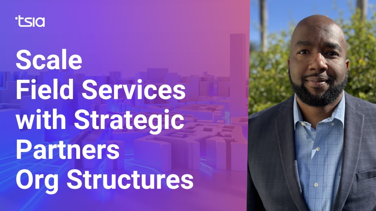 How to Scale Field Services with Strategic Partners | TSIA Research Journey