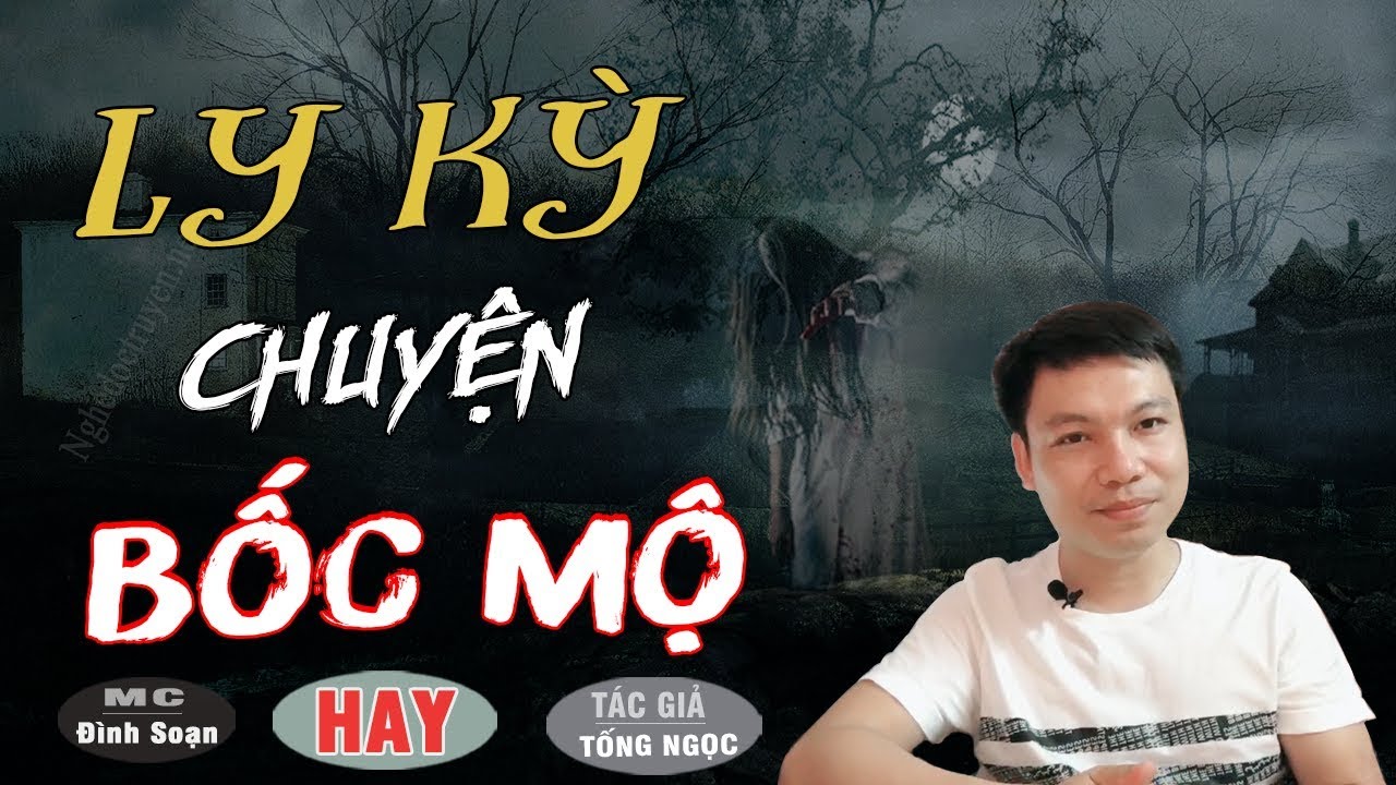 LY KỲ CHUYỆN BỐC MỘ 😱 Truyện Ma Có Thật Đình Soạn Kể Hãi Rợn