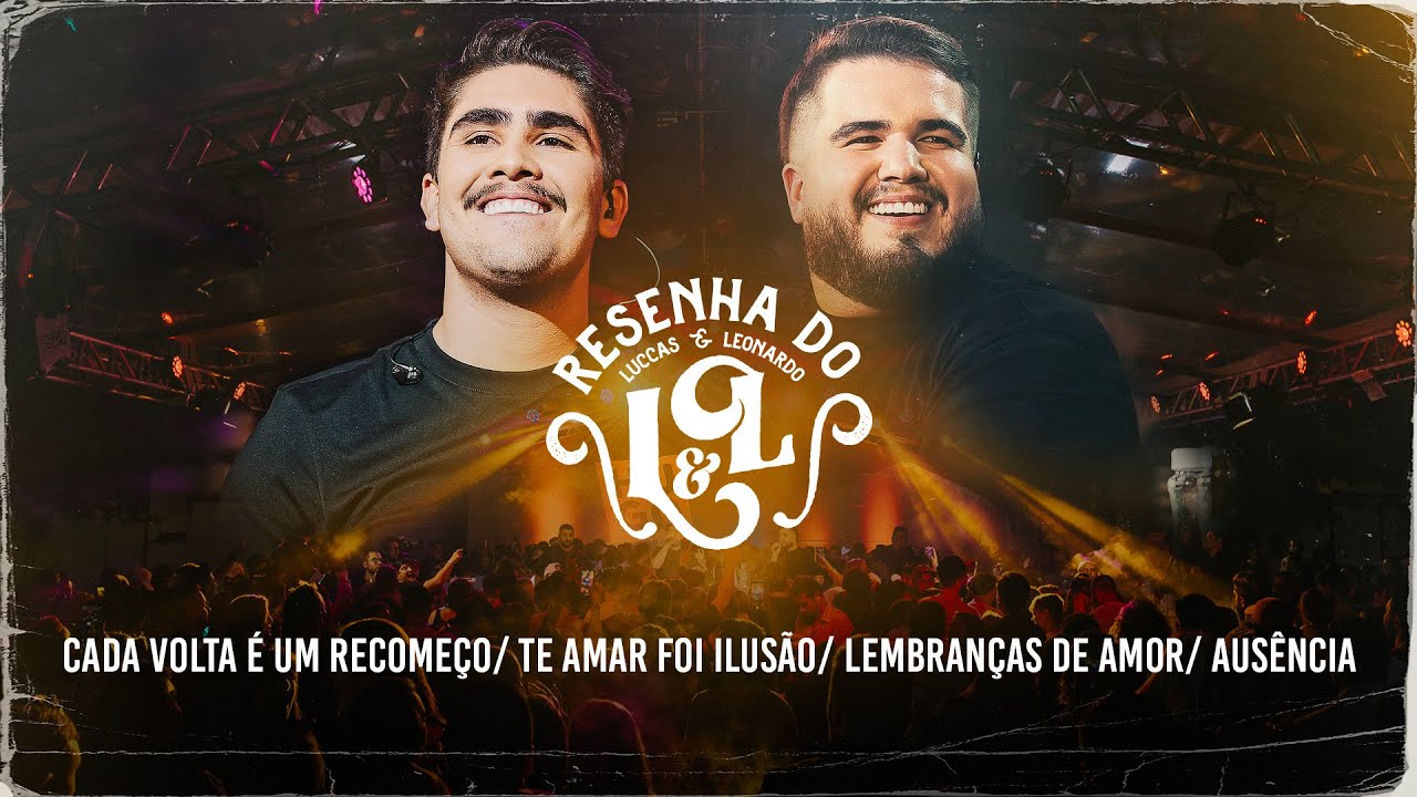 Luccas & Leonardo - Cada Volta, Te Amar foi Ilusão, Lembranças de Amor, Ausência (Resenha do L&L)
