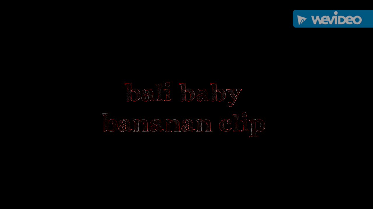 Bali baby banana clip lyrics