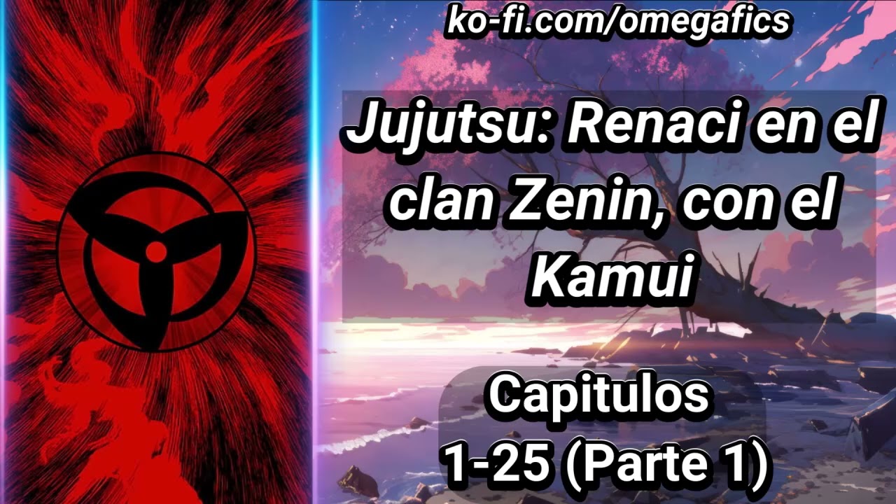 Jujutsu: Renaci en el Clan Zenin, Con el Kamui - Capítulos 1-25 (Parte 1)
