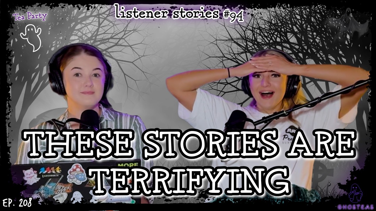 A 180 Year Old Farmhouse & Sleep Paralysis Demons || Ghosteas Tea Party #94 || Paranormal Podcast