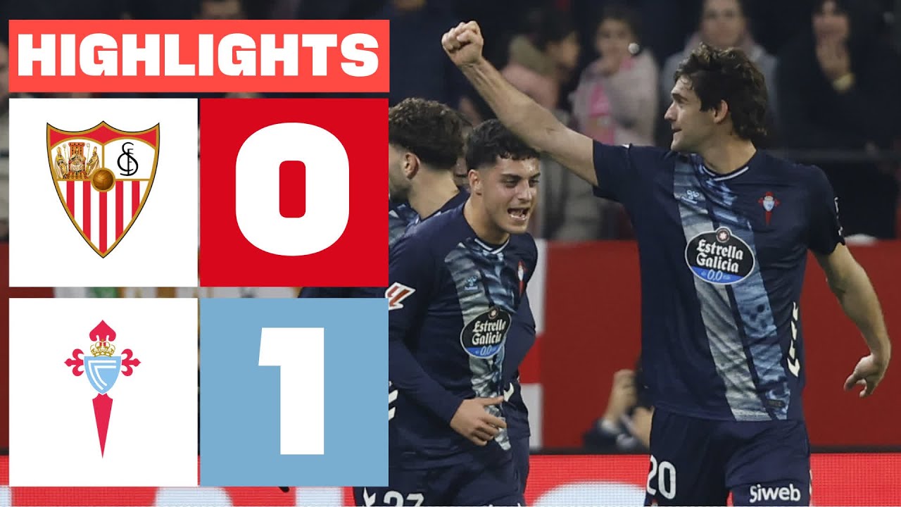 SEVILLA FC 0 - 1 CELTA | HIGHLIGHTS LALIGA EA SPORTS